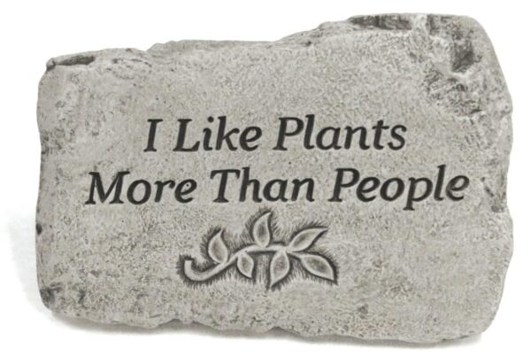 I Like Plants More Stone, 10"