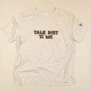 Talk Dirt To Me Tri-Blend T-Shirt